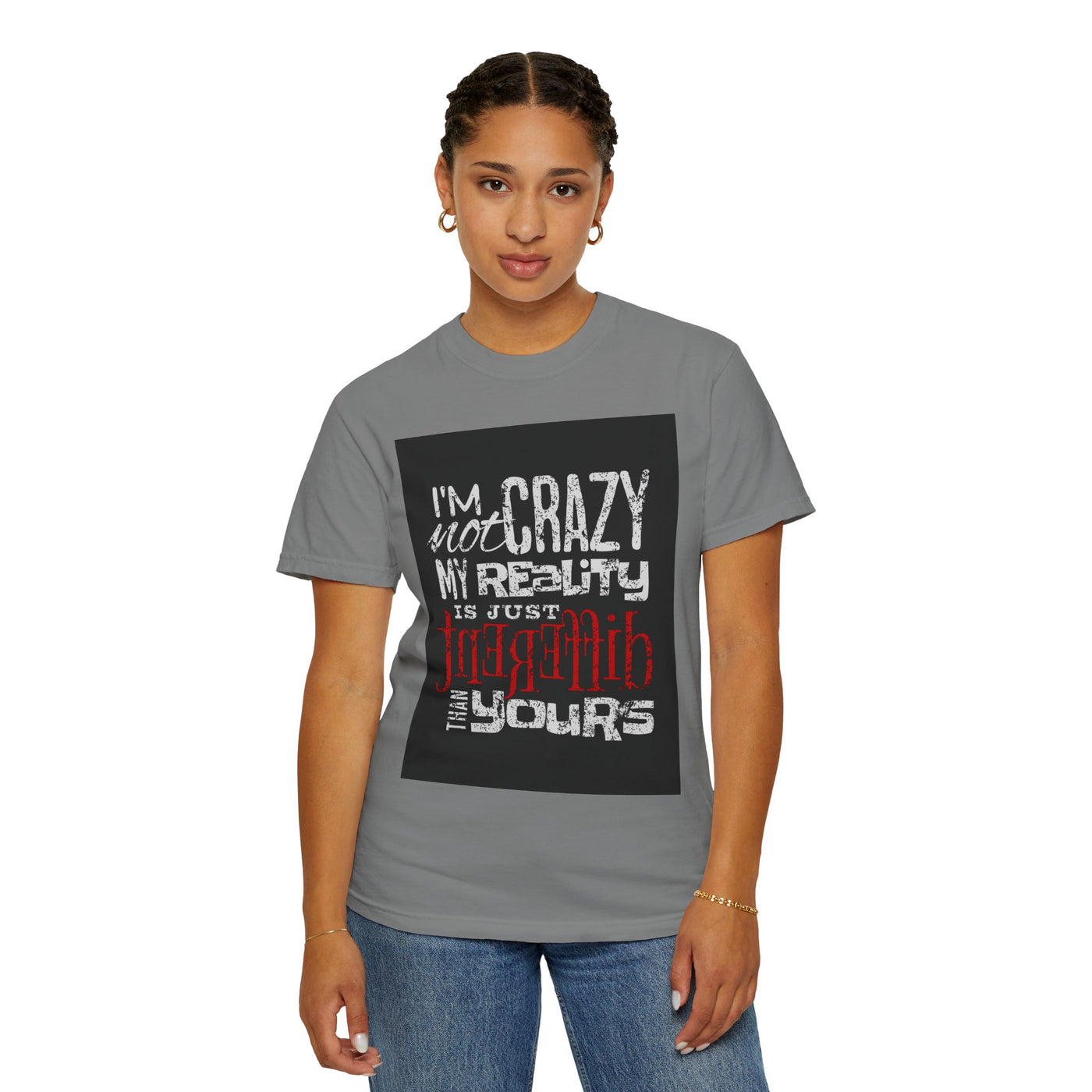 Funny Quote T-Shirt, I'm Not Crazy My Reality is Just Different, Unisex Tee, Gift for Friends, Quirky Humor Apparel