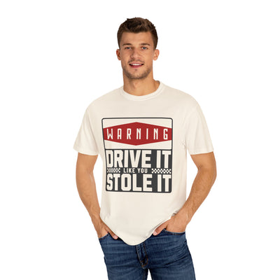 Funny Car Enthusiast T-shirt, Drive It Like You Stole It Tee, Automotive Humor Shirt, Gift for Gearheads, Casual Unisex Top