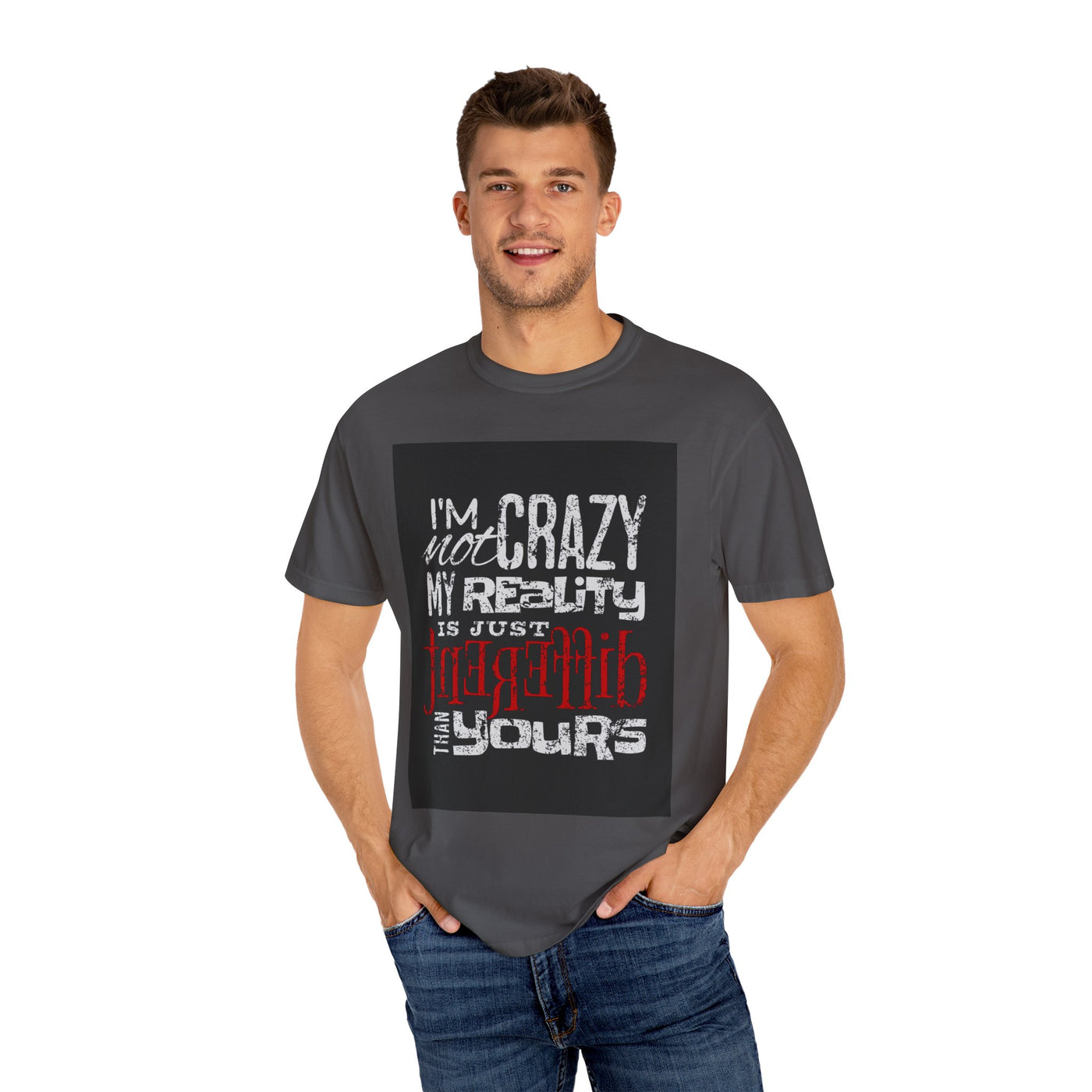 Funny Quote T-Shirt, I'm Not Crazy My Reality is Just Different, Unisex Tee, Gift for Friends, Quirky Humor Apparel