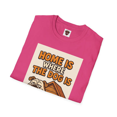 Home is Where the Dog Is T-Shirt, Unisex Dog Lover Tee, Funny Pet Shirt, Gift for Dog Owners, Animal Lover Apparel