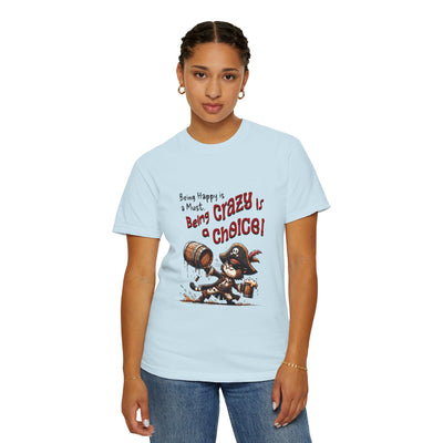 Pirate-Themed Unisex T-Shirt - 'Being Happy is a Must, Being Crazy is a Choice', Fun Gift for Friends, Casual Wear, Retro Style, Beach [...]