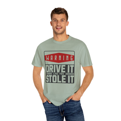 Funny Car Enthusiast T-shirt, Drive It Like You Stole It Tee, Automotive Humor Shirt, Gift for Gearheads, Casual Unisex Top