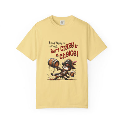 Pirate-Themed Unisex T-Shirt - 'Being Happy is a Must, Being Crazy is a Choice', Fun Gift for Friends, Casual Wear, Retro Style, Beach [...]