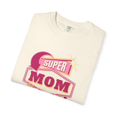 Super Mom Garment-Dyed T-Shirt, Mother's Day Gift, Funny Mom Tee, Busy Mom Apparel, Casual T-Shirt for Moms
