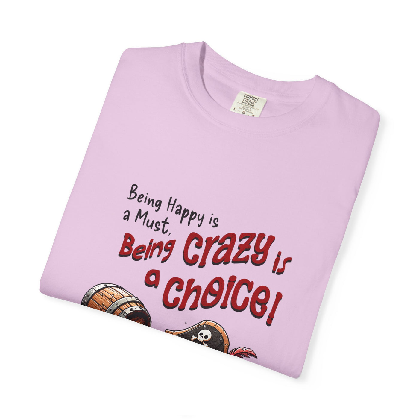 Pirate-Themed Unisex T-Shirt - 'Being Happy is a Must, Being Crazy is a Choice', Fun Gift for Friends, Casual Wear, Retro Style, Beach [...]