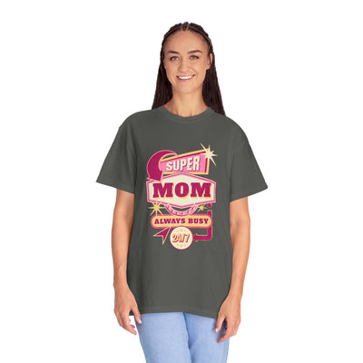 Super Mom Garment-Dyed T-Shirt, Mother's Day Gift, Funny Mom Tee, Busy Mom Apparel, Casual T-Shirt for Moms