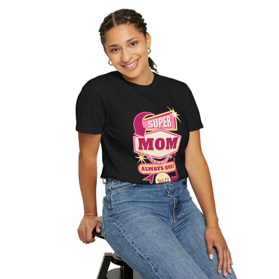 Super Mom Garment-Dyed T-Shirt, Mother's Day Gift, Funny Mom Tee, Busy Mom Apparel, Casual T-Shirt for Moms