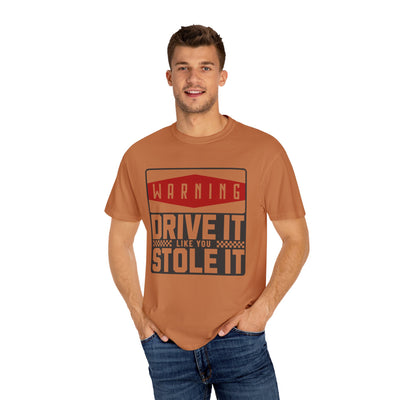 Funny Car Enthusiast T-shirt, Drive It Like You Stole It Tee, Automotive Humor Shirt, Gift for Gearheads, Casual Unisex Top