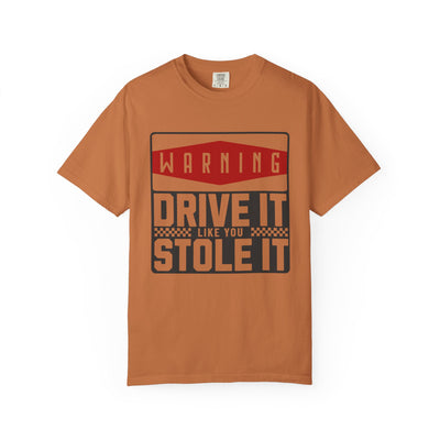 Funny Car Enthusiast T-shirt, Drive It Like You Stole It Tee, Automotive Humor Shirt, Gift for Gearheads, Casual Unisex Top