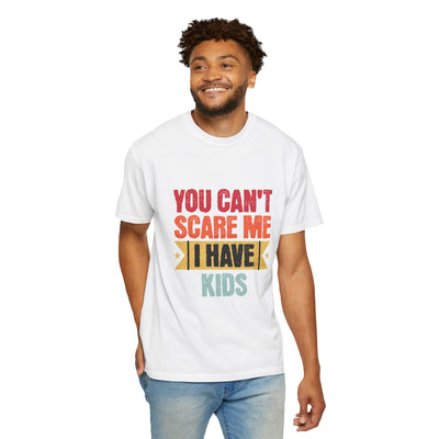 Funny Parent T-Shirt, You Can't Scare Me I Have Kids, Gift for Moms, Dads, Family Reunion, Humor Tee, Birthday Present