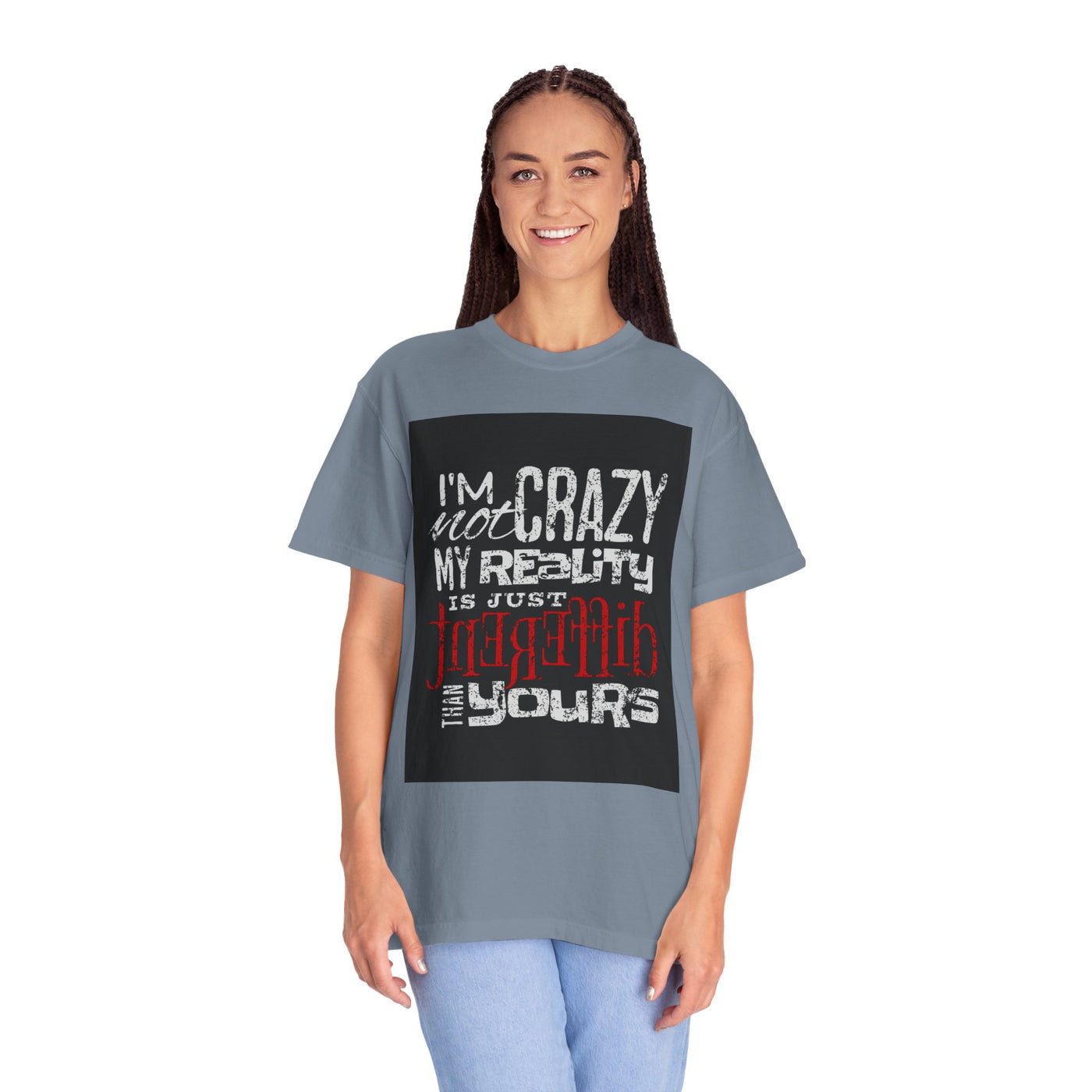Funny Quote T-Shirt, I'm Not Crazy My Reality is Just Different, Unisex Tee, Gift for Friends, Quirky Humor Apparel